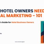 Why Hotel Owners Need Digital Marketing - 101